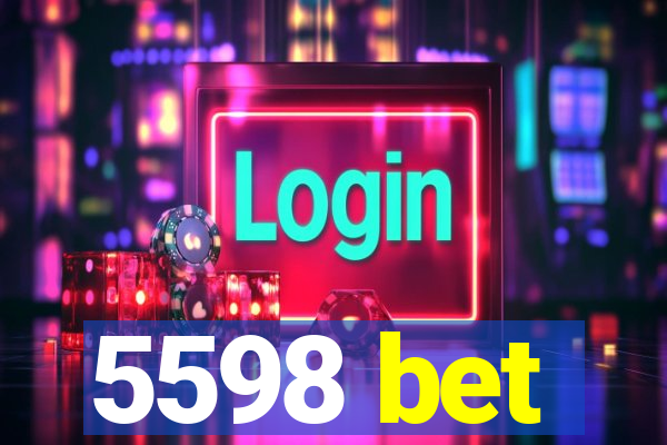 5598 bet